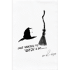 black witch hat with a spider dangling and black witch broom and the words; just wanted to witch a bit
